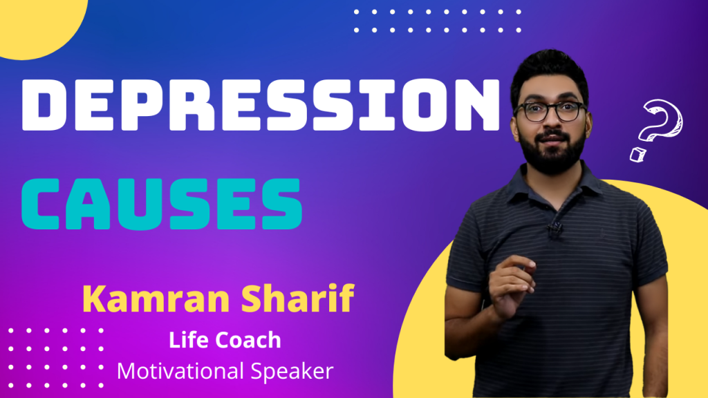 Causes Of Depression By Kamran Sharif