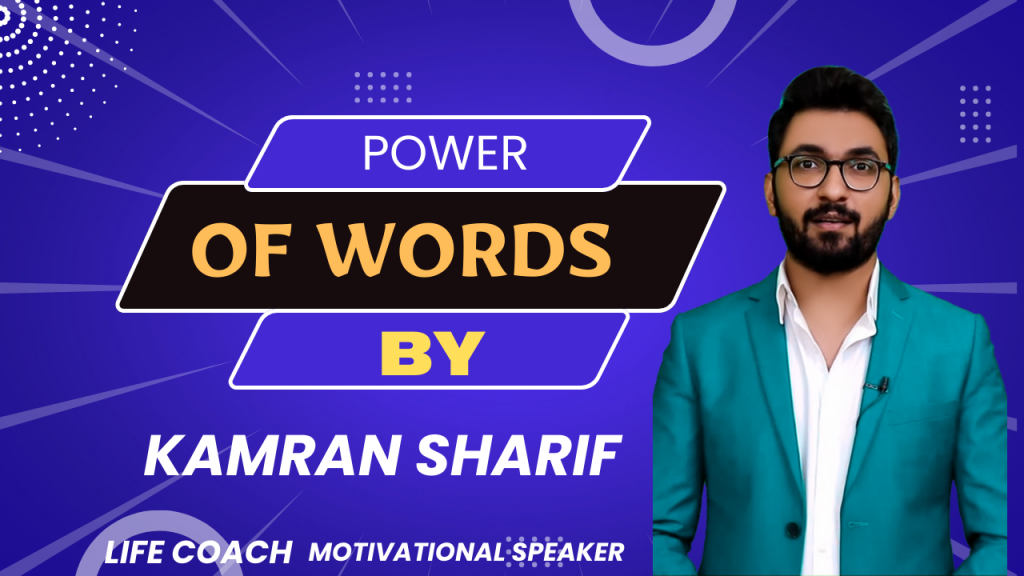 Power Of Words By Kamran Sharif