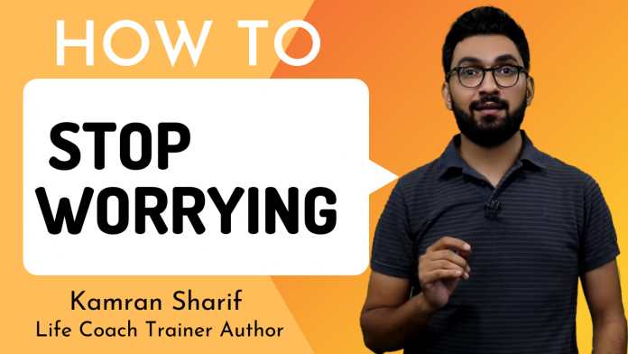 How To Deal With Worries By Kamran Sharif