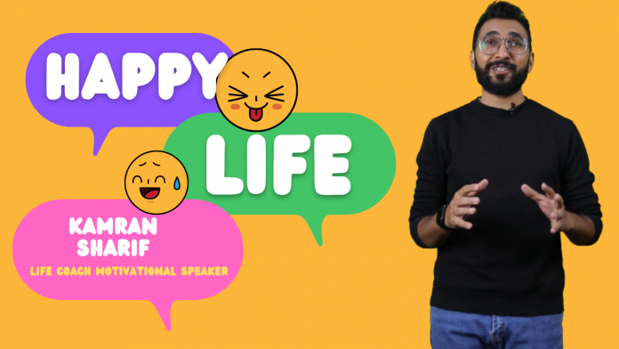 What is Happy Life By Kamran Sharif